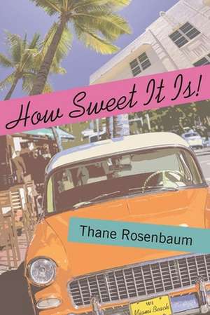 How Sweet It Is! de Thane Rosenbaum