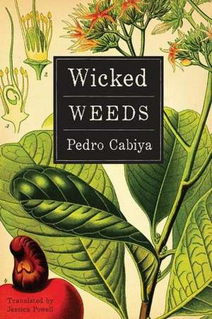 Wicked Weeds: A Zombie Novel de Pedro Cabiya