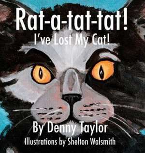 Rat-a-tat-tat! I've Lost My Cat! de Denny Taylor