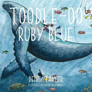 Toodle-oo Ruby Blue! de Denny Taylor