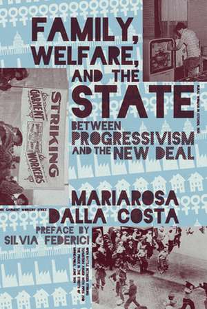 Family, Welfare, and the State: Between Progressivism and the New Deal de Silvia Federici