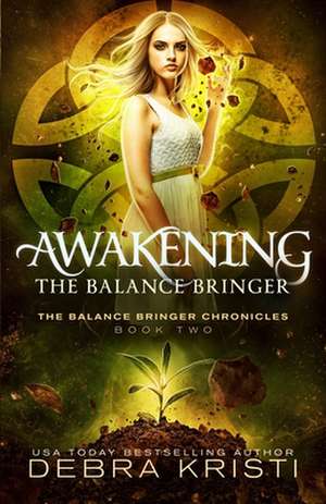 Awakening: The Balance Bringer de Debra Kristi