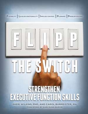 Flipp the Switch: Strengthen Executive Function Skills de Sheri Wilkins