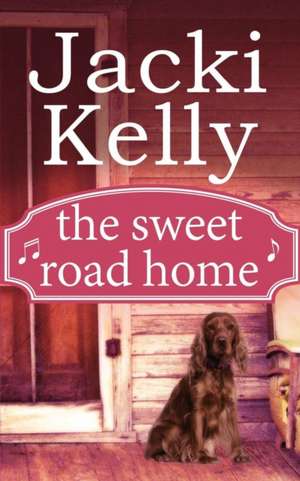 The Sweet Road Home de Jacki Kelly