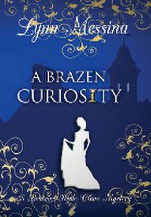 A Brazen Curiosity de Lynn Messina