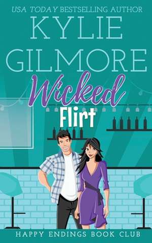 Wicked Flirt de Kylie Gilmore