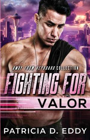 Fighting For Valor de Patricia D. Eddy