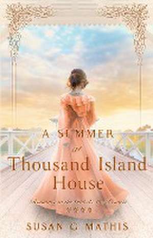 A Summer at Thousand Island House de Susan G. Mathis