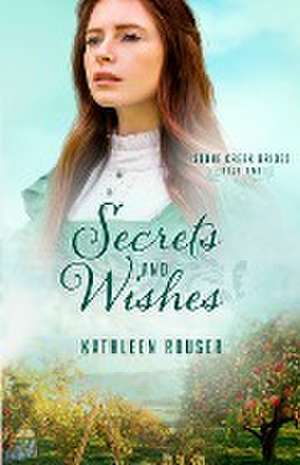 Secrets and Wishes de Kathleen Rouser