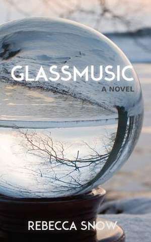 Glassmusic de Rebecca Snow