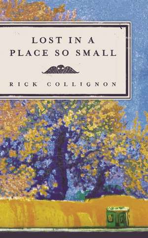 Lost in a Place So Small de Rick Collignon