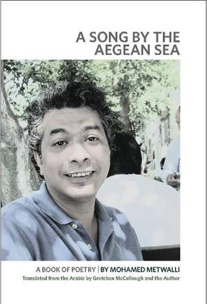 A Song by the Aegean Sea: A Book of Poetry de Mohamed Metwalli