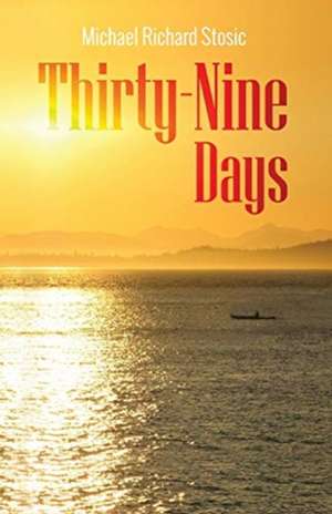 Thirty-Nine Days de Michael Richard Stosic