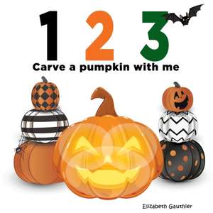 1 2 3 Carve a Pumpkin with me: A silly counting book (123 With Me) de Elizabeth Gauthier