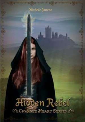 Hidden Rebel de Michelle Janene