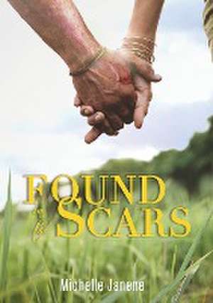 Found in the Scars de Michelle Janene