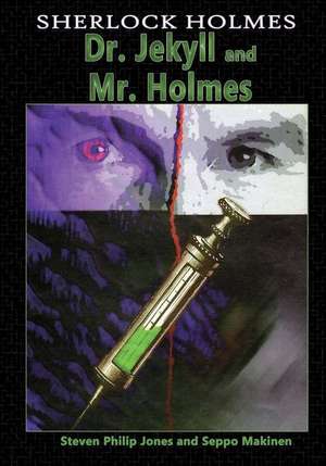 Sherlock Holmes: Dr. Jekyll and Mr. Holmes de Steven Philip Jones