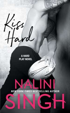 Kiss Hard de Nalini Singh