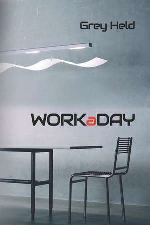 WORKaDAY de Grey Held