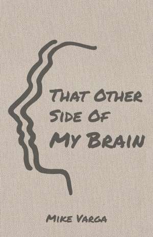 That Other Side of My Brain de Mike Varga