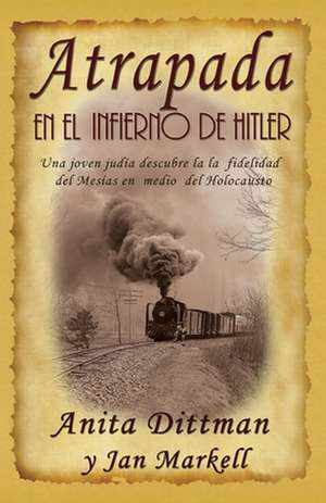 Atrapaba En El Infierno de Hitler de Anita Dittman