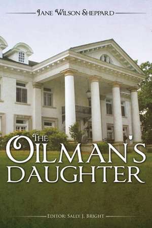 The Oilman's Daughter de Jane Wilson Sheppard