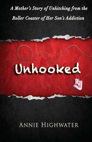 Unhooked de Annie Highwater