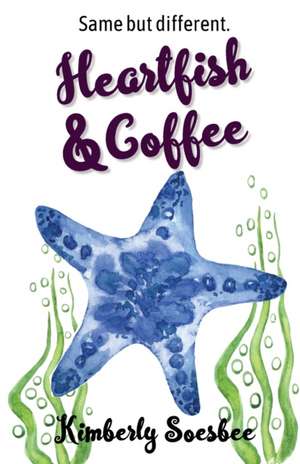 Heartfish and Coffee de Kimberly Soesbee