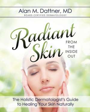 Radiant Skin from the Inside Out de Alan M Dattner