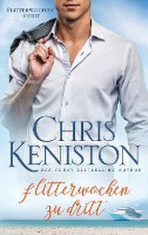 Flitterwochen zu dritt de Chris Keniston