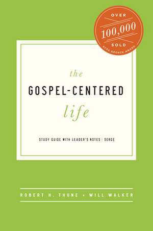 The Gospel-Centered Life de Robert H. Thune