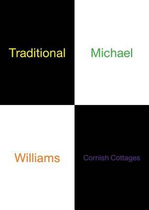 Michael Williams: Traditional Cornish Cottages de Michael Williams