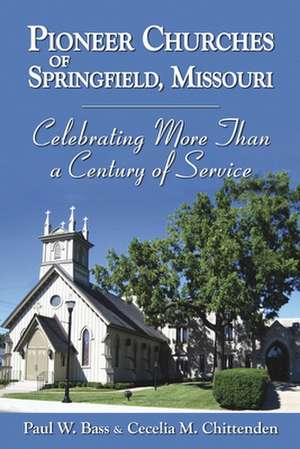 Pioneer Churches of Springfield, Missouri de Paul W Bass