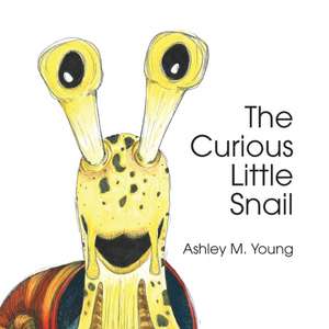 The Curious Little Snail de Ashley M. Young