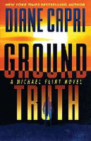 Ground Truth de Diane Capri