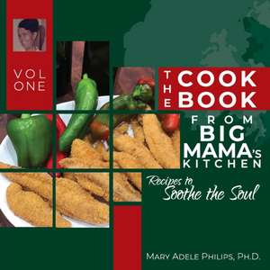 The Cookbook from Big Mama's Kitchen de Mary Adele Philips