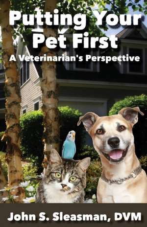 Putting Your Pet First de John S. Sleasman