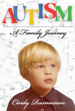 Autism - A Family Journey de Cindy Rasmussen