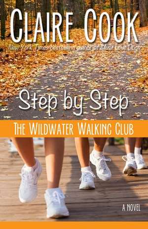 The Wildwater Walking Club: Step by Step: Book 3 of The Wildwater Walking Club series de Claire Cook