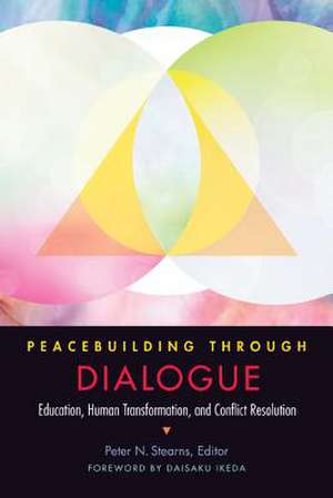 Peacebuilding Through Dialogue de Peter N. Stearns