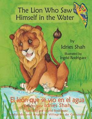 The Lion Who Saw Himself in the Water -- El león que se vio en el agua de Idries Shah