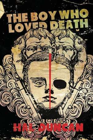 The Boy Who Loved Death de Hal Duncan