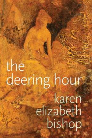 the deering hour de Karen Elizabeth Bishop