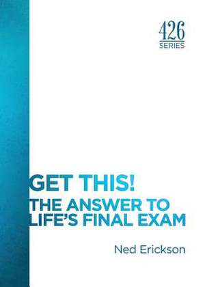 Get This! the Answer to Life's Final Exam: Queenie and 50 Other War Poems de Ned Erickson