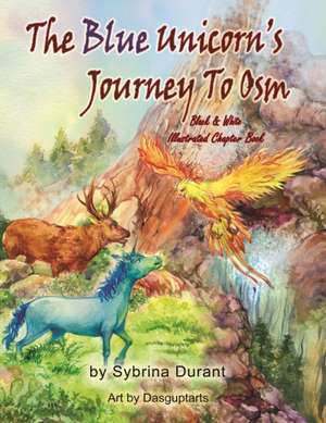 The Blue Unicorn's Journey To Osm Black and White de Sybrina Durant