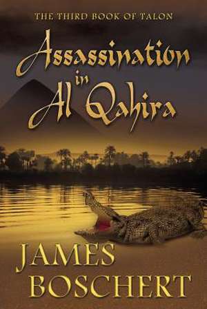 Assassination in Al Qahira de James Boschert