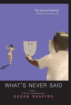 What's Never Said de Susan Shapiro