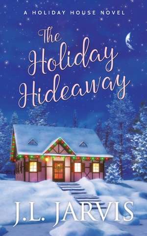 The Holiday Hideaway de J L Jarvis