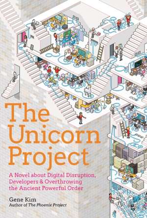 The Unicorn Project: A Novel about Developers, Digital Disruption, and Thriving in the Age of Data de Gene Kim