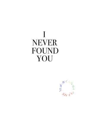 I Never Found You de Emma Jon-Michael Frank